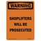 Signmission OSHA WARNING Sign, Shoplifters Will Be Prosecuted, 10in X 7in Decal, Portrait OS-WS-D-710-V-13693 - alternate 1